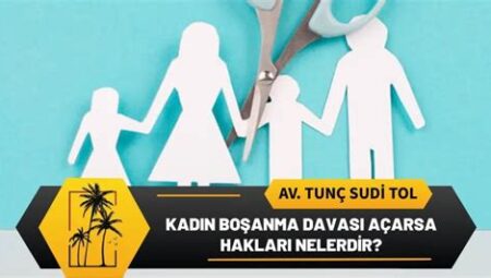 Boşanma Davası Açan Kadının Hakları: Dengeli ve Adil Dağılım